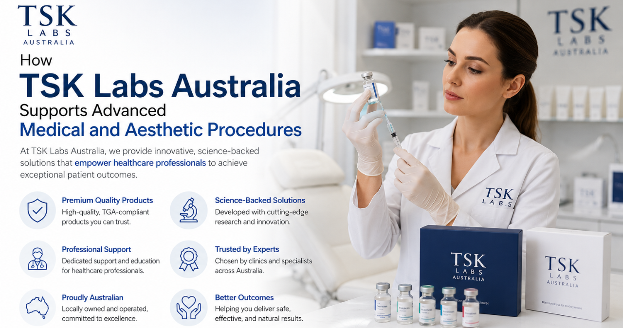 How TSK Labs Australia Supports Advanced Medical and Aesthetic Procedures