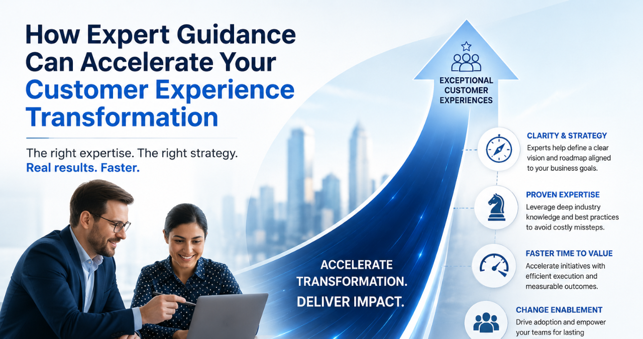 How Expert Guidance Can Accelerate Your Customer Experience Transformation